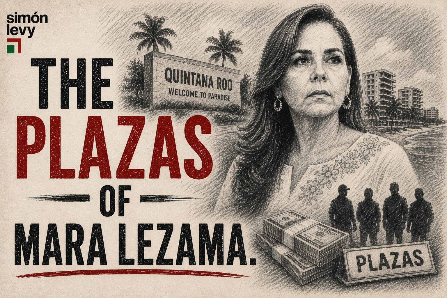 The Plazas of Mara Lezama: engraved portrait of the governor over the Quintana Roo welcome sign, stacks of cash and four silhouettes